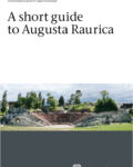 A short guide to Augusta Raurica