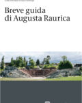 Breve guida di Augusta Raurica
